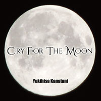 Cry For The Moon | 金谷幸久