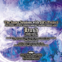 Hush -20080330version- | THE SUPER SESSIONS with Jill's Project