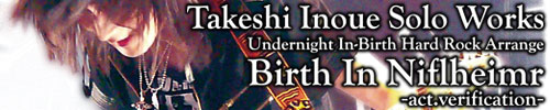 Birth In Niflheimr act.verification | Takeshi Inoue Solo Works